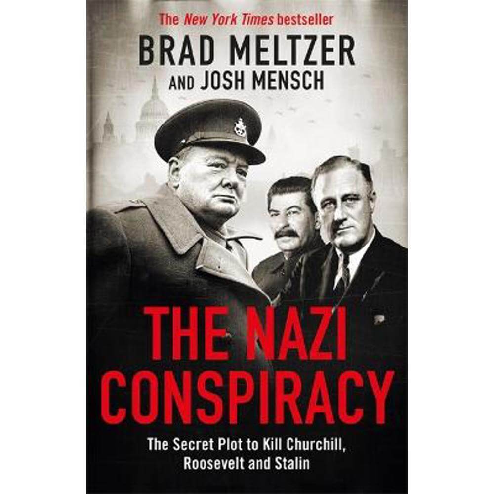 The Nazi Conspiracy: The Secret Plot to Kill Churchill, Roosevelt and Stalin (Paperback) - Brad Meltzer